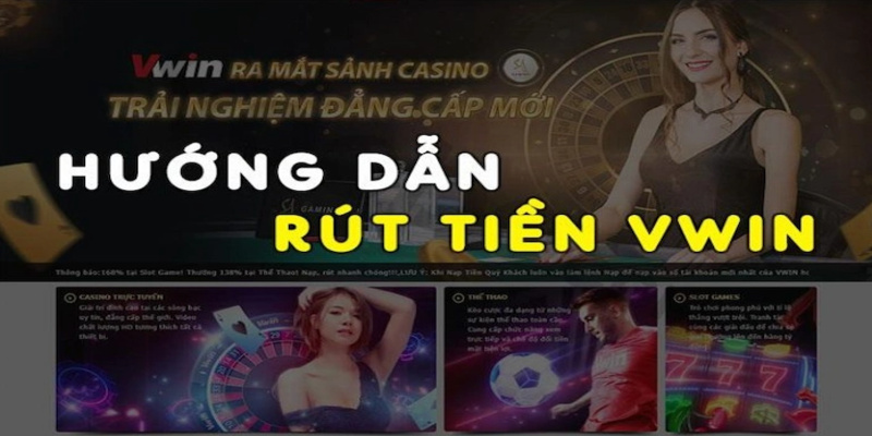 Rút tiền ở Vwin nổi tiếng với rất nhiều cách đơn giản